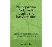 Mythopaideia Volume 11 Identity and Transformation: Identity and Transformation - Twelve Mythological Concepts for Psychological Healing and Self-Understanding