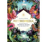 Mythopedia: An Encyclopedia of Mythical Beasts and Their Magical Tales