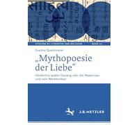 „Mythopoesie der Liebe“: Hölderlins später Gesang und sein Werkkontext (Studien zu Literatur und Religion / Studies on Literature and Religion, 11)