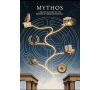 Mythos: A Pratical Guide to the Wisdom of Greek Mythology