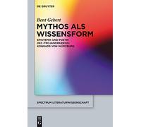 Mythos als Wissensform: Epistemik und Poetik des 'Trojanerkriegs' Konrads von Würzburg: 35 (Spectrum Literaturwissenschaft/Spectrum Literature, 35)