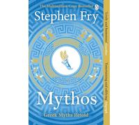 Mythos: Greek Myths Retold: 1 (Stephen Fry’s Greek Myths, 1)