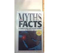 Myths And Facts: A Guide to the Arab-Israeli Conflict