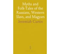 Myths and Folk-Tales of the Russians, Western Slavs, and Magyars