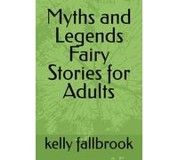Myths and Legends Fairy Stories for Adults