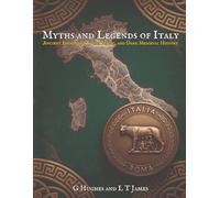 Myths and Legends of Italy: Ancient Folklore, Roman Magic, and Dark Medieval History