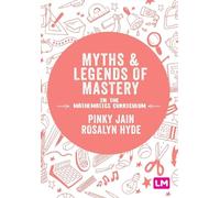 Myths and Legends of Mastery in the Mathematics Curriculum