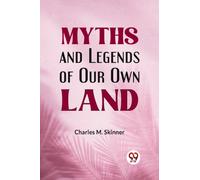 Myths and Legends of Our Own Land
