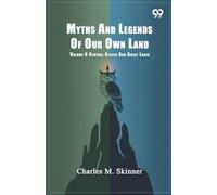 Myths And Legends Of Our Own Land: Volume 6 Central States And Great Lakes