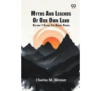 Myths And Legends Of Our Own Land: Volume 7 Along The Rocky Range