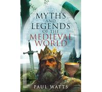 Myths and Legends of the Medieval World