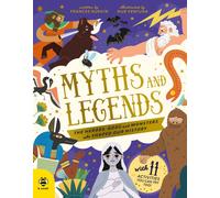 Myths and Legends : The Heroes, Gods and Monsters Who Shaped Our History