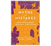 Myths and Mistakes in New Testament Textual Criticism