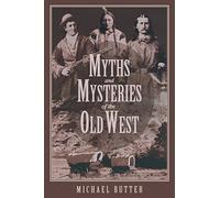 Myths and Mysteries of the Old West (Myths and Mysteries Series)