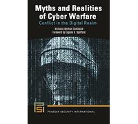 Myths and Realities of Cyber Warfare: Conflict in the Digital Realm (Praeger Security International)