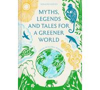 Myths, Legends and Tales for a Greener World: A book of global wisdom