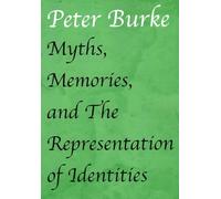 Myths, Memories, and the Representation of Identities