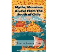 Myths, Monsters & Love From The South of Chile