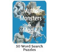 Myths, Monsters & Magic: Mythical and Magical Places & Beings : Word Searches With Easy to Read Print about Mythology and Magic from around the World. ... holidays and freetime. (Curious Word Search)