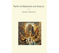 Myths of Babylonia and Assyria (Classic Books)