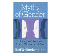 Myths of Gender: Biological Theories About Men and Women