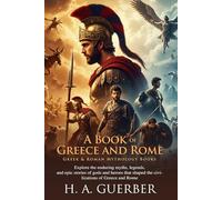 Myths of Greece and Rome: Classic Tales of Gods and Heroes: The Timeless Stories of Gods, Heroes, and Legendary Quest - Fully Illustrated Edition with Author Biography