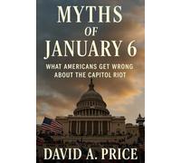 Myths of January 6: What Americans Get Wrong About the Capitol Riot