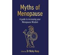 Myths of Menopause: A Guide to Increasing Your Menopause Wisdom by Nicky Keay Pa
