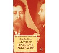 Myths of Renaissance Individualism (Early Modern History: Society and Culture)