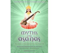 Myths of the Asanas : The Stories at the Heart of the Yoga Tradition