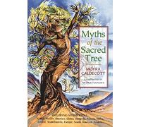 Myths of the Sacred Tree: Journey Through the Lore and Legend of Trees