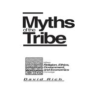 Myths of the Tribe: When Religion, Ethics, Government, and Economics Converge