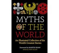 Myths of the World: An Illustrated Collection of the World's Greatest Stories (2nd New edition)