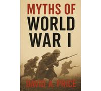 Myths of World War I (American Myths Series 2: American Wars)