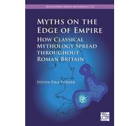 Myths on the Edge of Empire: How Classical Mythology Spread throughout Roman Britain