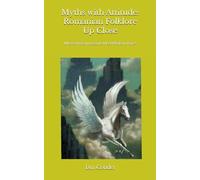 Myths with Attitude: Romanian Folklore Up Close: Where Ancient Legends Meet Modern Voices
