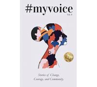 #MyVoice Vol.8: Stories of Change, Courage, and Community.