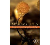 Myxomycetes: Biology, Systematics, Biogeography and Ecology