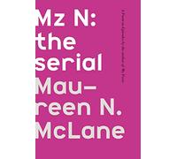 Mz N: the serial: The Serial, A Poem-in-Episodes