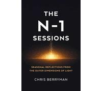 N-1 Sessions, The: Seasonal Reflections from the Outer Dimensions of Light