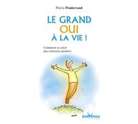 n°145 Le grand oui à la vie (Pratiques): Comment se créer une existence positive