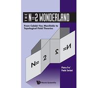 N=2 Wonderland, The: From Calabi-Yau Manifolds To Topological Field Theories
