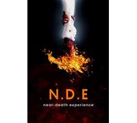 N.D.E: Near death experiences,Life after life,Resurrection