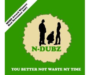 N-Dubz - You Better Not Waste My Time