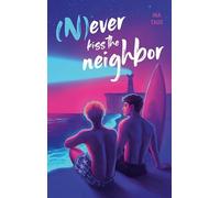 (N)ever kiss the neighbor
