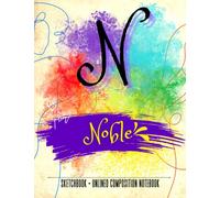 N for Noble Sketchbook Unlined Composition Notebook: Colorful Artistic Letter N Blank Notebook 8.5 x 11 No Lines with Page Numbers and Index for Sketching, Writing, Drawing or Doodling