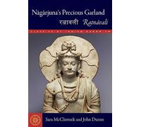 N?g?rjuna’s Precious Garland: Ratnavali (Classics of Indian Buddhism)