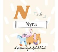N is for Nyra: A Custom Alphabet Book Personalized With Your Name