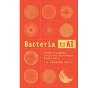 N. Katherine Hayles Bacteria to AI (Paperback) (US IMPORT)