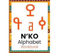 N’Ko Alphabet Tracing Workbook: Learn to Write the West African Manding Script - For Kids and Adults: A Beginner’s Handwriting Practice Book for the ... and Dyula - With English Pronunciation Guide